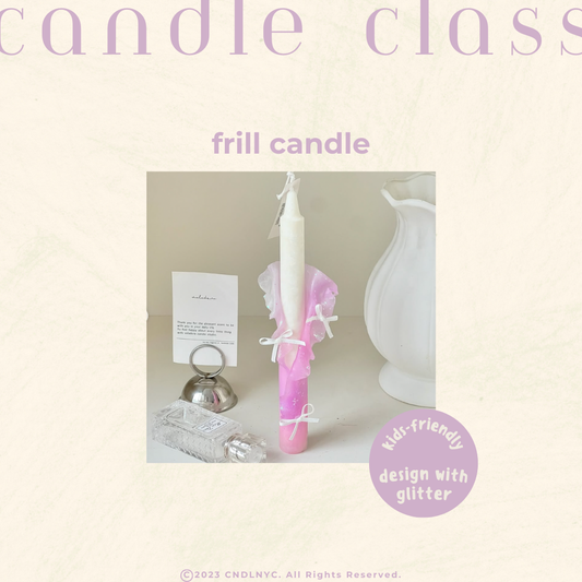 CNDLNYC | Frill Candle - Candle Class (Level 2)